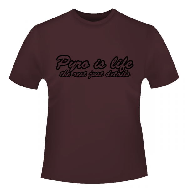 Pyro is life - T-Shirt